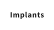 Implants