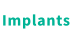 Implants